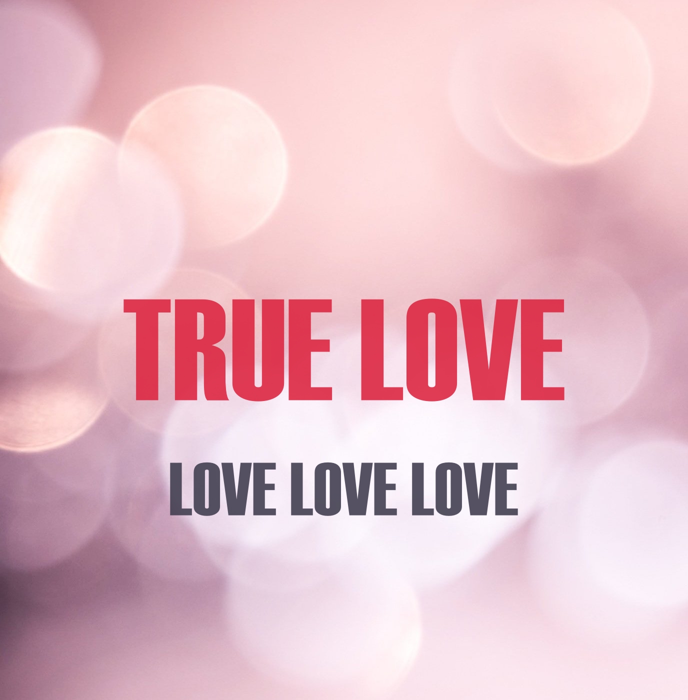 TRUE LOVE